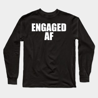 Engaged AF Long Sleeve T-Shirt